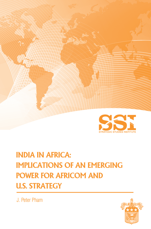 India in Africa: Implications of an Emerging Power for AFRICOM and U.S. Strategy India in Africa: Implications of an Emerging Power for AFRICOM and U.S. Strategy