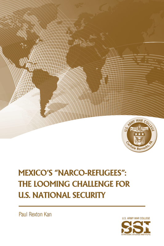 Mexico's "Narco-Refugees": The Looming Challenge for U.S. National Security Mexico's "Narco-Refugees": The Looming Challenge for U.S. National Security