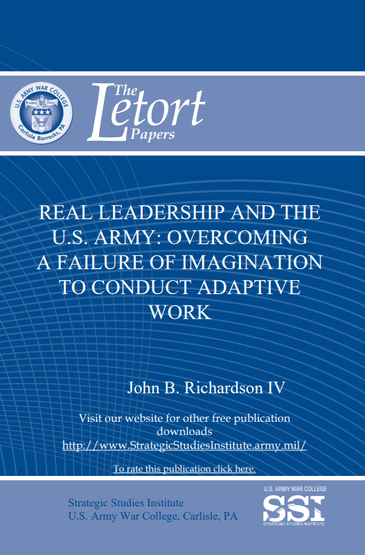 Real Leadership and the U.S. Army: Overcoming a Failure of Imagination to Conduct Adaptive Work