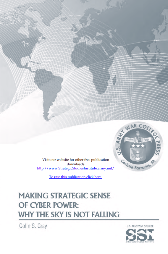 Making Strategic Sense of Cyber Power: Why the Sky Is Not Falling Making Strategic Sense of Cyber Power: Why the Sky Is Not Falling