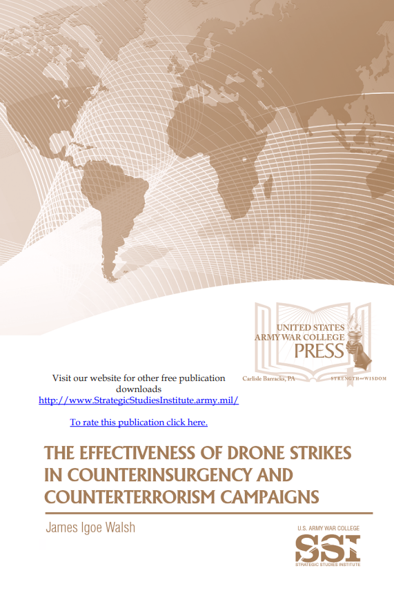 The Effectiveness of Drone Strikes in Counterinsurgency and Counterterrorism Campaigns The Effectiveness of Drone Strikes in Counterinsurgency and Counterterrorism Campaigns