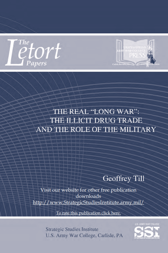 The Real "Long War": The Illicit Drug Trade and the Role of the Military The Real "Long War": The Illicit Drug Trade and the Role of the Military