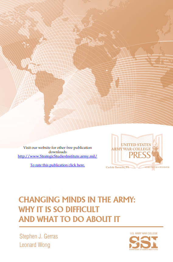 Changing Minds In The Army: Why It Is So Difficult and What To Do About It Changing Minds In The Army: Why It Is So Difficult and What To Do About It