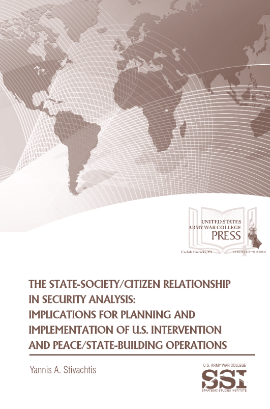 The State-Society/Citizen Relationship in Security Analysis: Implications for Planning and Implementation of U.S. Intervention and Peace/State-building Operations