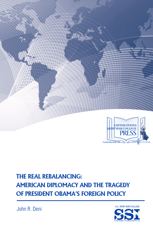 The Real Rebalancing: American Diplomacy and the Tragedy of President Obama’s Foreign Policy