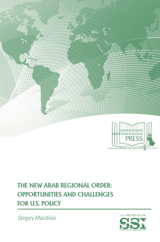 The New Arab Regional Order: Opportunities and Challenges for U.S. Policy