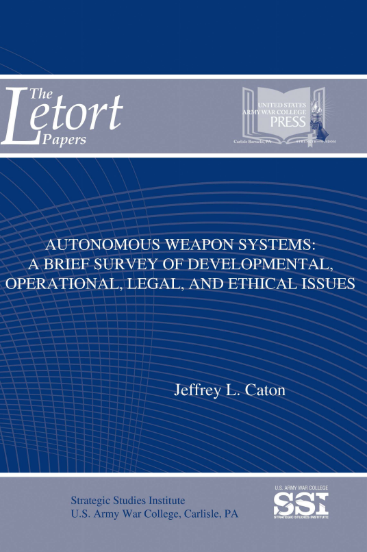 Autonomous Weapon Systems: A Brief Survey of Developmental, Operational, Legal, and Ethical Issues