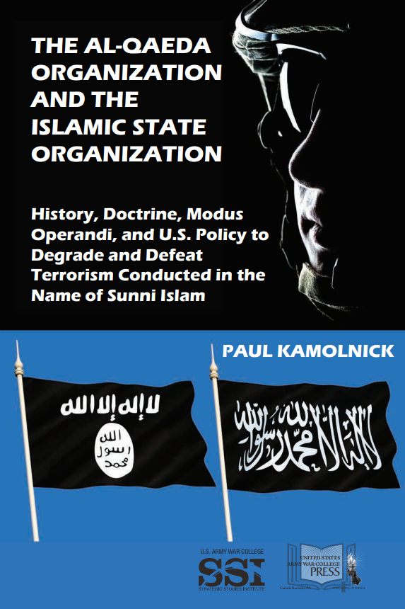 The Al-Qaeda Organization and the Islamic State Organization: History, Doctrine, Modus Operandi, and U.S. Policy to Degrade and Defeat Terrorism Conducted in the Name of Sunni Islam The Al-Qaeda Organization and the Islamic State Organization: History, Doctrine, Modus Operandi, and U.S. Policy to Degrade and Defeat Terrorism Conducted in the Name of Sunni Islam