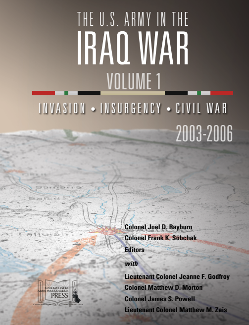 The U.S. Army in the Iraq War – Volume 1: Invasion – Insurgency – Civil War, 2003-2006