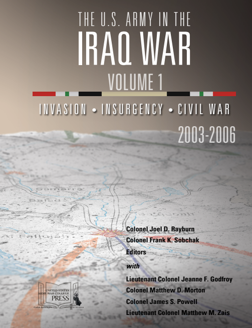The U.S. Army in the Iraq War – Volume 1: Invasion – Insurgency – Civil War, 2003-2006 The U.S. Army in the Iraq War – Volume 1: Invasion – Insurgency – Civil War, 2003-2006