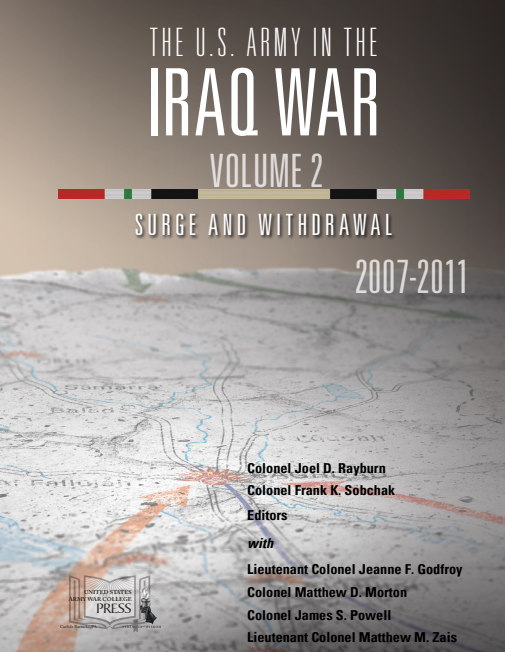 The U.S. Army in the Iraq War — Volume 2: Surge and Withdrawal, 2007-2011 The U.S. Army in the Iraq War — Volume 2: Surge and Withdrawal, 2007-2011