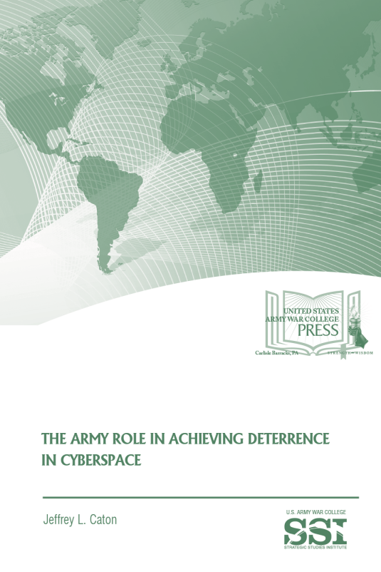 The Army Role in Achieving Deterrence in Cyberspace The Army Role in Achieving Deterrence in Cyberspace