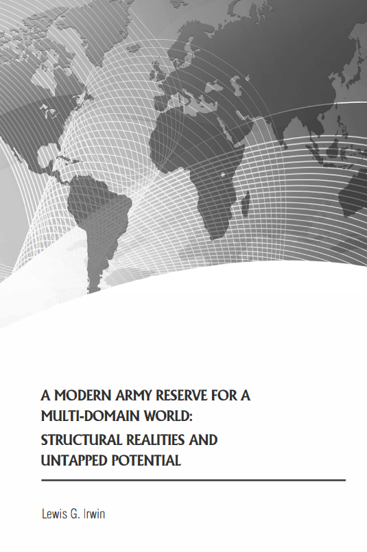 A Modern Army Reserve for a Multi-Domain World: Structural Realities and Untapped Potential