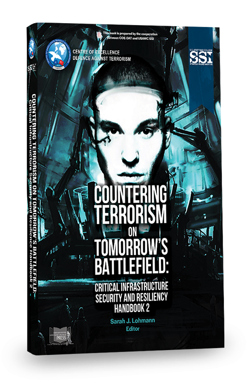 Countering Terrorism on Tomorrow’s Battlefield: Critical Infrastructure Security and Resiliency NATO COE-DAT Handbook 2 Countering Terrorism on Tomorrow’s Battlefield: Critical Infrastructure Security and Resiliency NATO COE-DAT Handbook 2